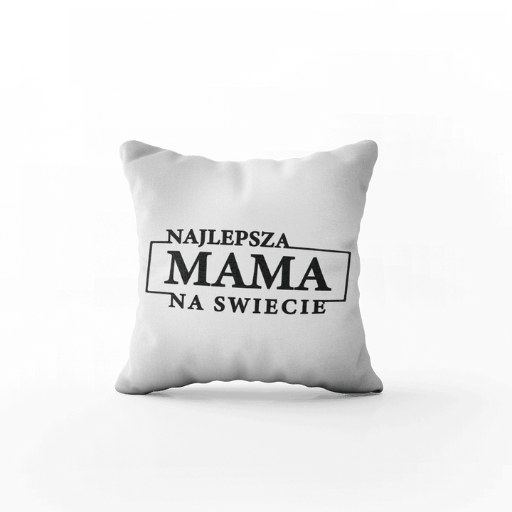 Poduszka z Napisem "Najlepsza Mama Na Świecie" - Mejkmi - Personalizowane Prezenty Dla Twoich Bliskich!